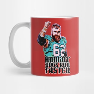 Hungry Dogs Run Faster // Jason Kelce Fan Art Mug